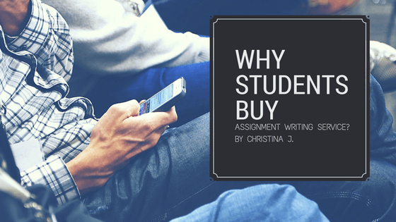 Why Students buy assignment writing service